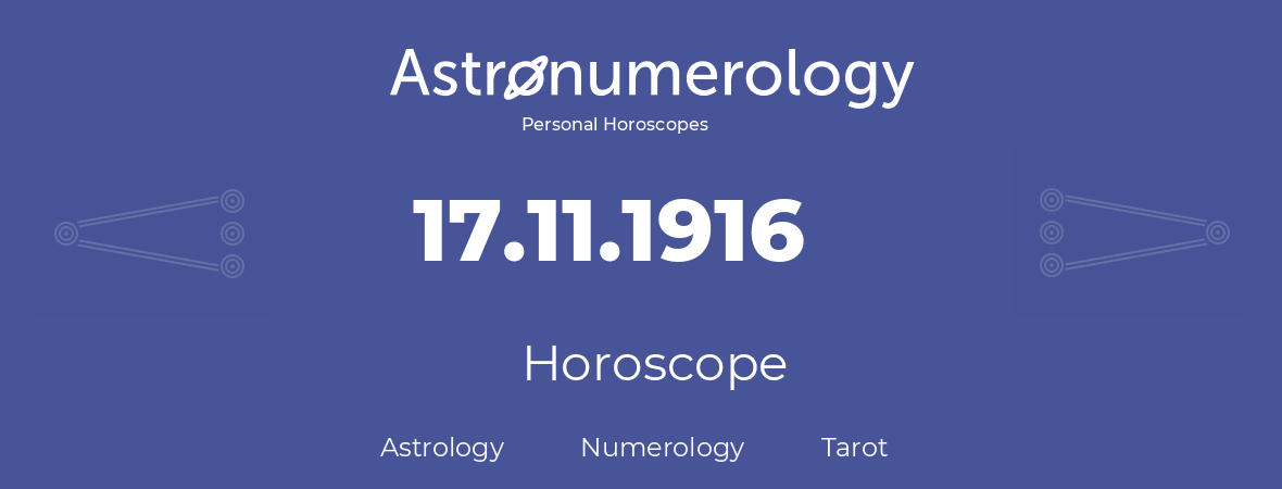 Horoscope for birthday (born day): 17.11.1916 (November 17, 1916)