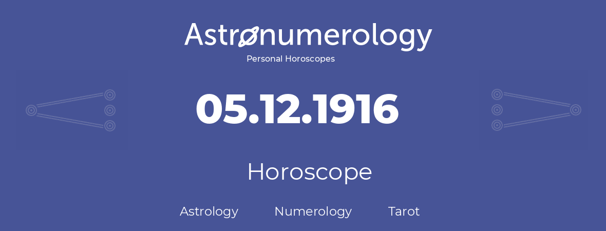 Horoscope for birthday (born day): 05.12.1916 (December 05, 1916)