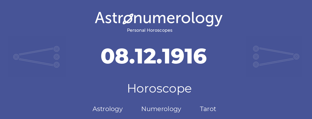 Horoscope for birthday (born day): 08.12.1916 (December 08, 1916)