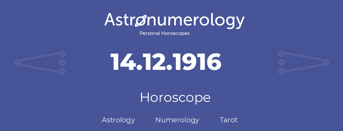 Horoscope for birthday (born day): 14.12.1916 (December 14, 1916)