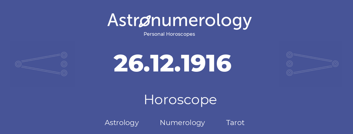 Horoscope for birthday (born day): 26.12.1916 (December 26, 1916)