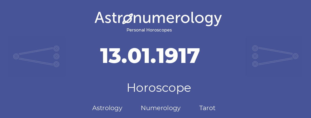 Horoscope for birthday (born day): 13.01.1917 (January 13, 1917)