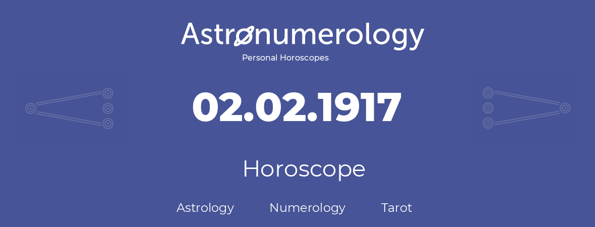 Horoscope for birthday (born day): 02.02.1917 (February 2, 1917)