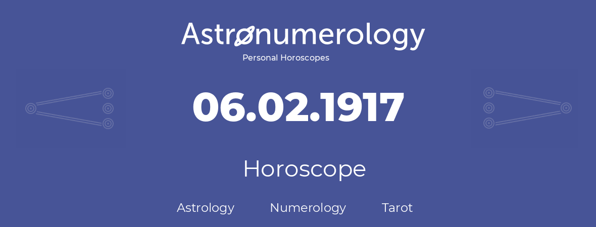 Horoscope for birthday (born day): 06.02.1917 (February 6, 1917)