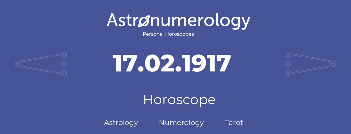 Horoscope for birthday (born day): 17.02.1917 (February 17, 1917)