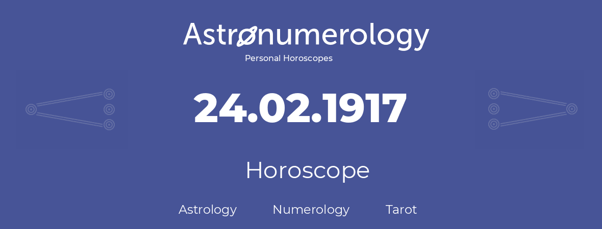 Horoscope for birthday (born day): 24.02.1917 (February 24, 1917)