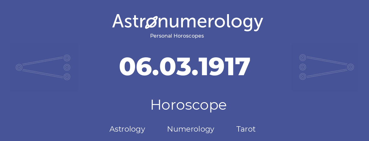 Horoscope for birthday (born day): 06.03.1917 (March 06, 1917)