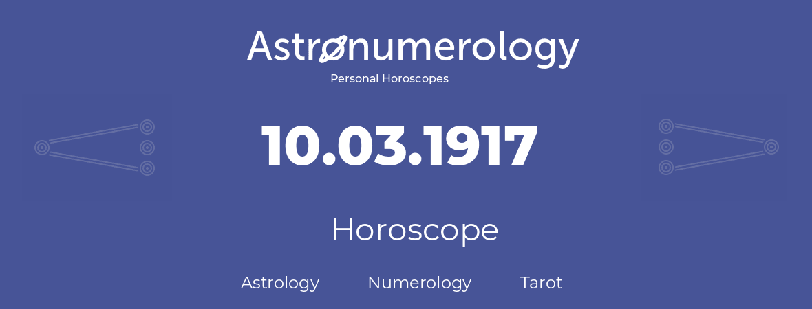 Horoscope for birthday (born day): 10.03.1917 (March 10, 1917)