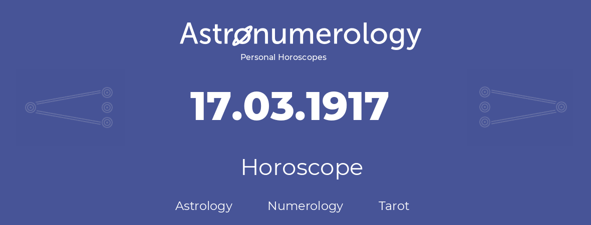 Horoscope for birthday (born day): 17.03.1917 (March 17, 1917)