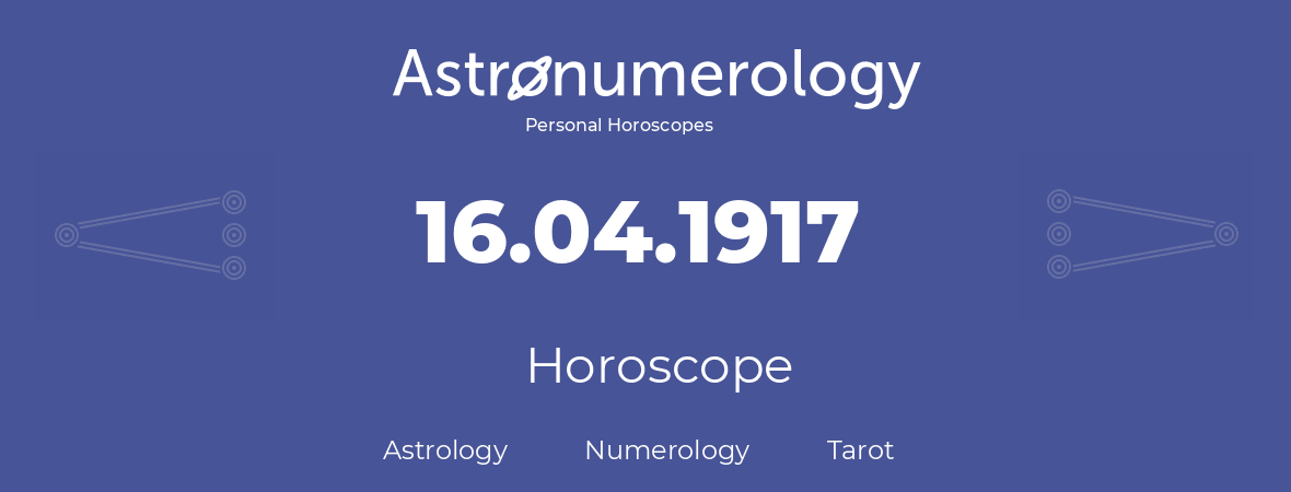 Horoscope for birthday (born day): 16.04.1917 (April 16, 1917)