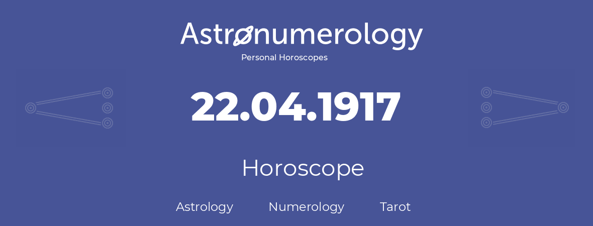 Horoscope for birthday (born day): 22.04.1917 (April 22, 1917)