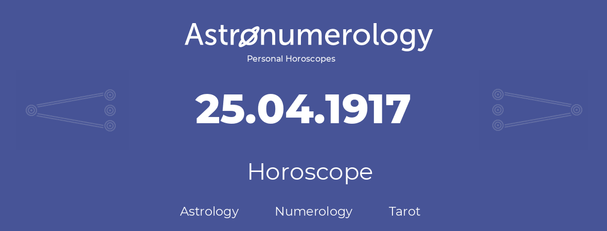 Horoscope for birthday (born day): 25.04.1917 (April 25, 1917)