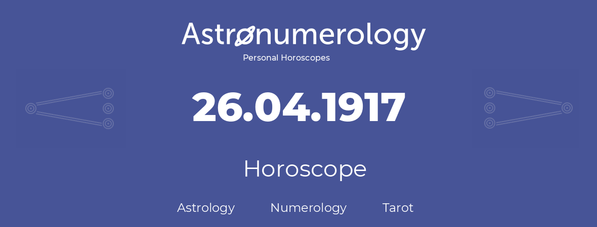 Horoscope for birthday (born day): 26.04.1917 (April 26, 1917)