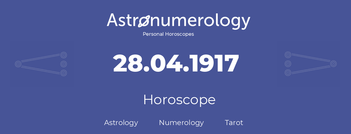 Horoscope for birthday (born day): 28.04.1917 (April 28, 1917)