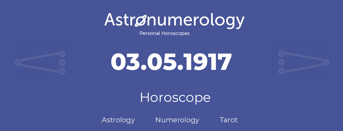 Horoscope for birthday (born day): 03.05.1917 (May 03, 1917)