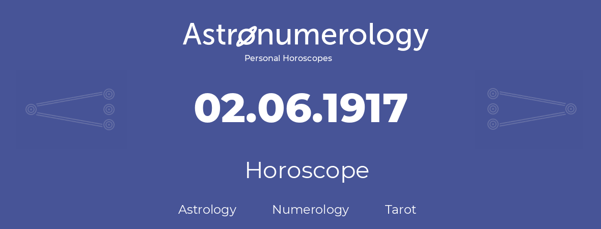 Horoscope for birthday (born day): 02.06.1917 (June 2, 1917)