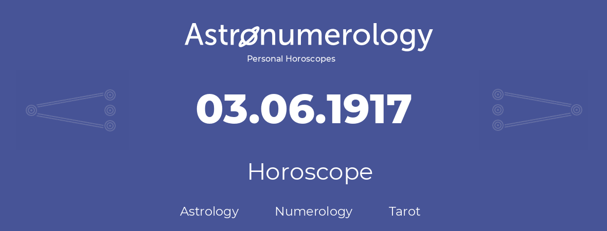 Horoscope for birthday (born day): 03.06.1917 (June 03, 1917)