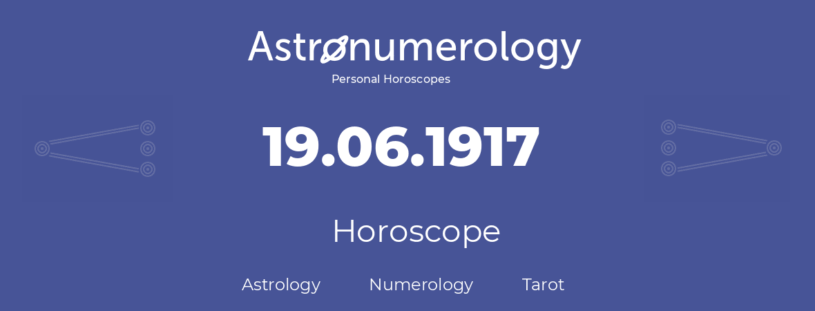 Horoscope for birthday (born day): 19.06.1917 (June 19, 1917)