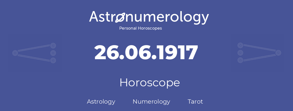 Horoscope for birthday (born day): 26.06.1917 (June 26, 1917)