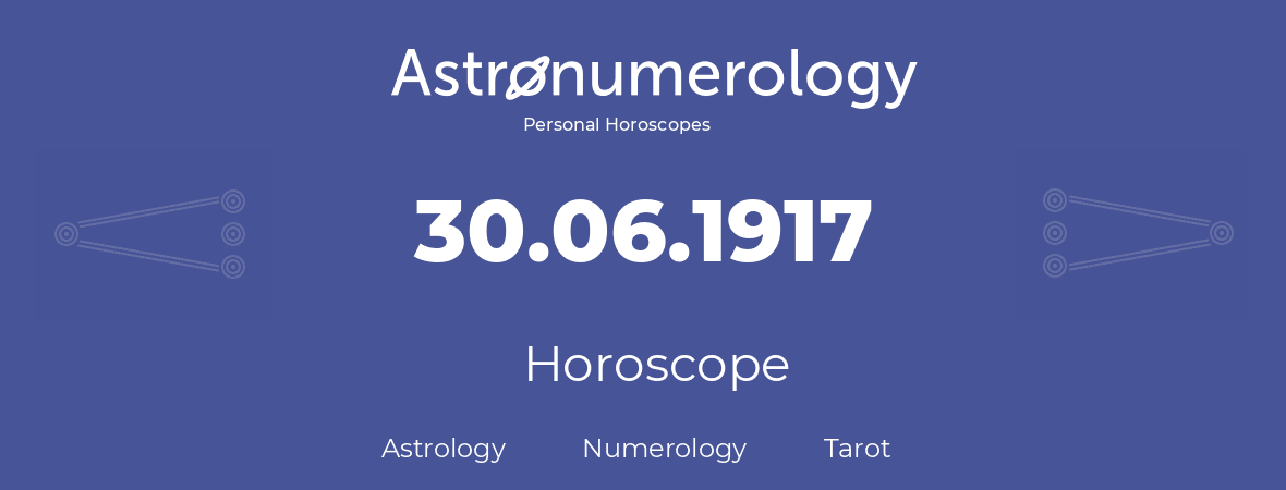 Horoscope for birthday (born day): 30.06.1917 (June 30, 1917)