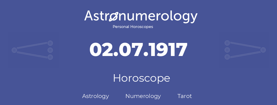 Horoscope for birthday (born day): 02.07.1917 (July 2, 1917)