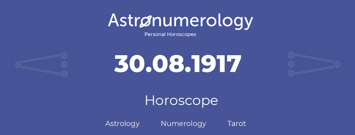 Horoscope for birthday (born day): 30.08.1917 (August 30, 1917)