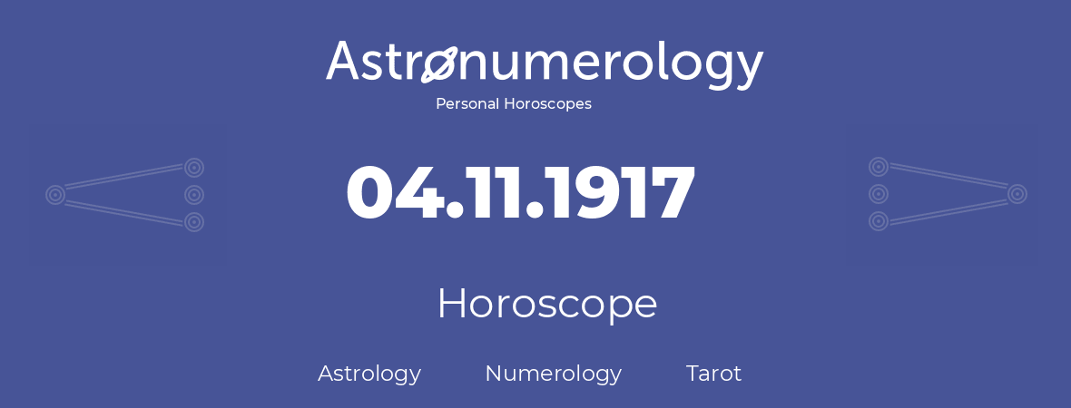 Horoscope for birthday (born day): 04.11.1917 (November 04, 1917)
