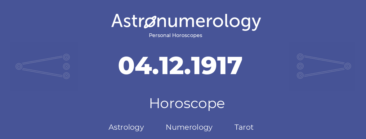Horoscope for birthday (born day): 04.12.1917 (December 04, 1917)