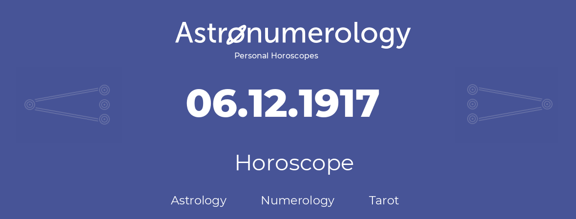 Horoscope for birthday (born day): 06.12.1917 (December 06, 1917)