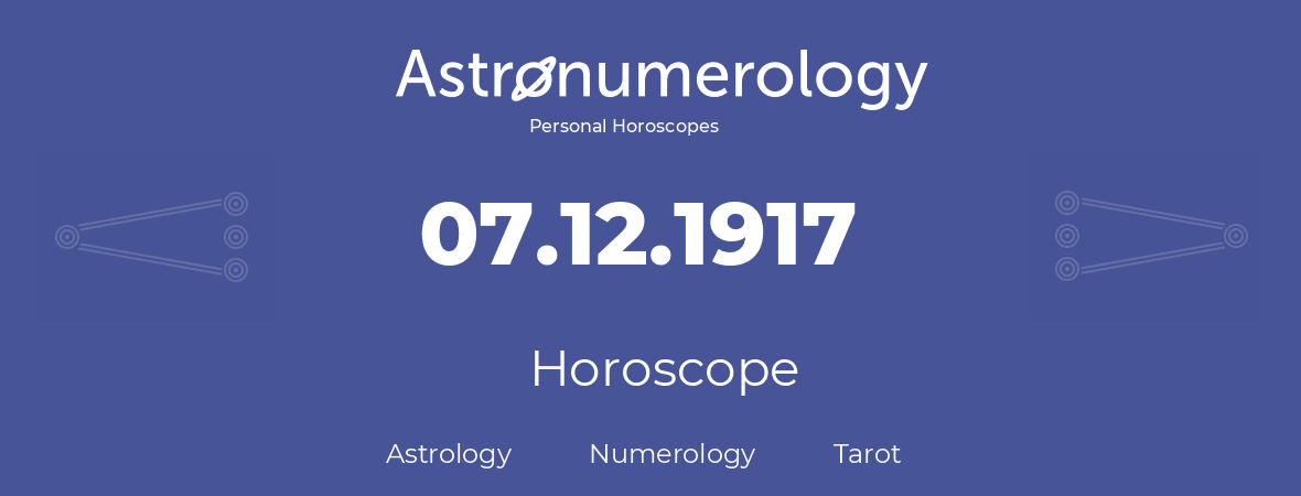 Horoscope for birthday (born day): 07.12.1917 (December 07, 1917)
