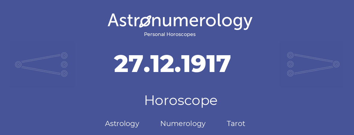 Horoscope for birthday (born day): 27.12.1917 (December 27, 1917)
