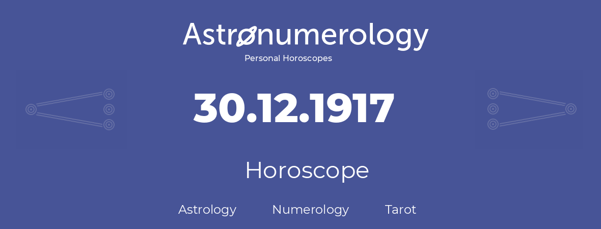 Horoscope for birthday (born day): 30.12.1917 (December 30, 1917)
