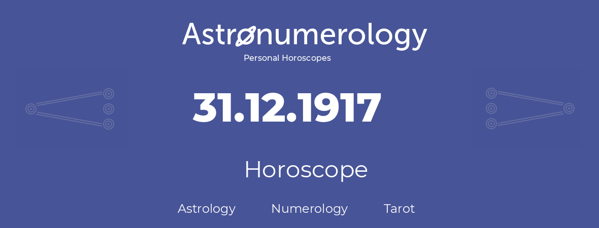 Horoscope for birthday (born day): 31.12.1917 (December 31, 1917)