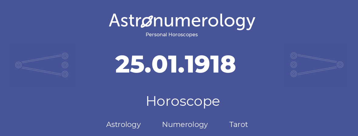 Horoscope for birthday (born day): 25.01.1918 (January 25, 1918)