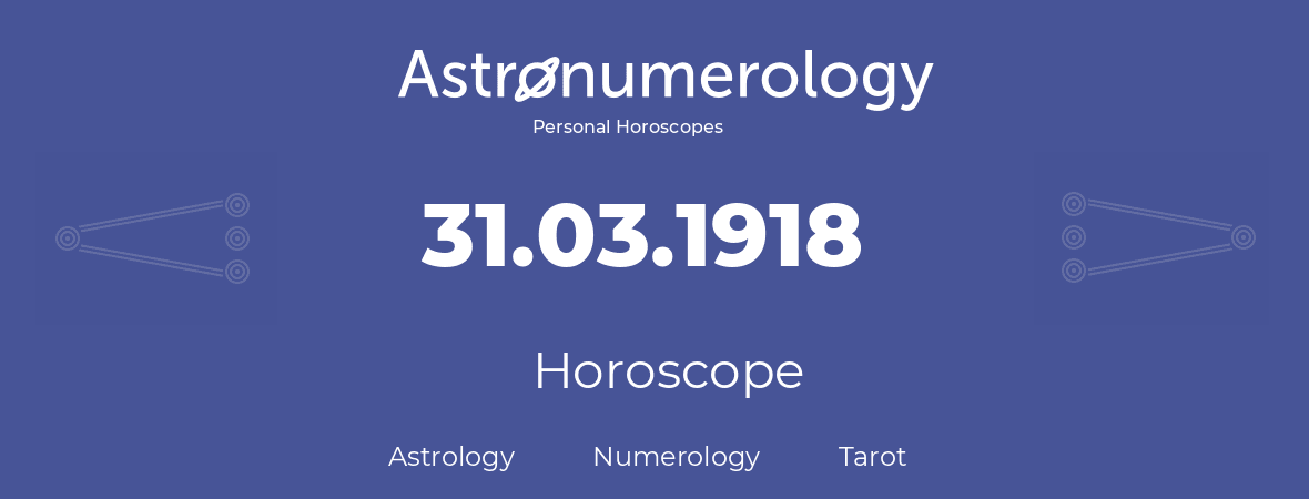Horoscope for birthday (born day): 31.03.1918 (March 31, 1918)