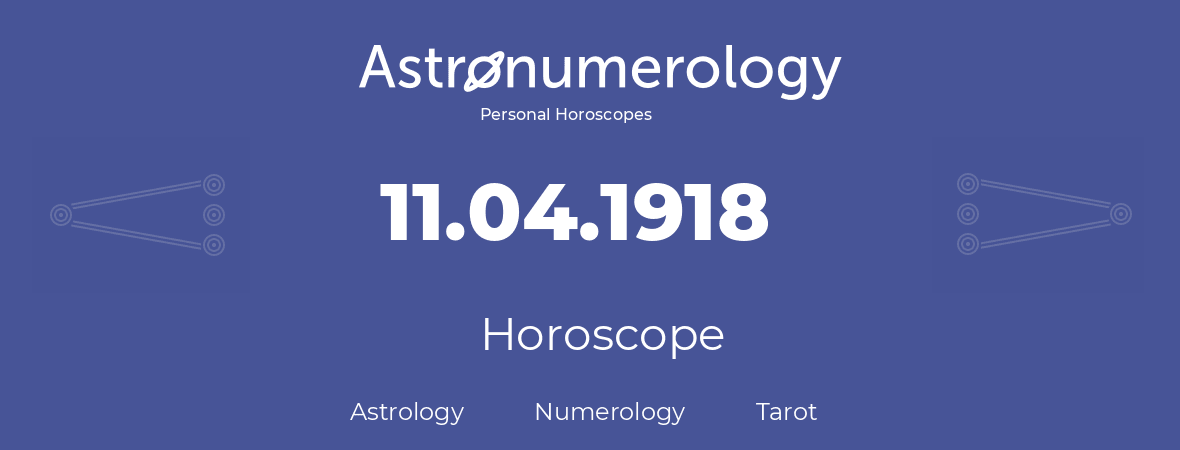 Horoscope for birthday (born day): 11.04.1918 (April 11, 1918)
