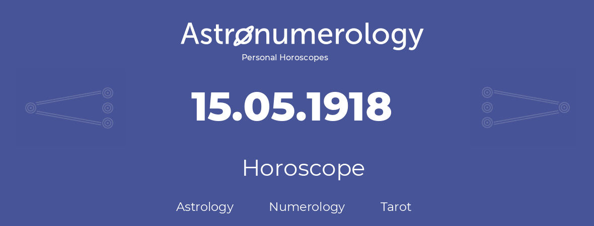 Horoscope for birthday (born day): 15.05.1918 (May 15, 1918)