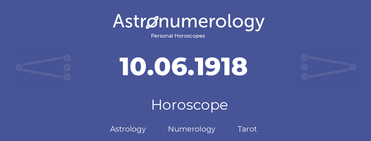 Horoscope for birthday (born day): 10.06.1918 (June 10, 1918)