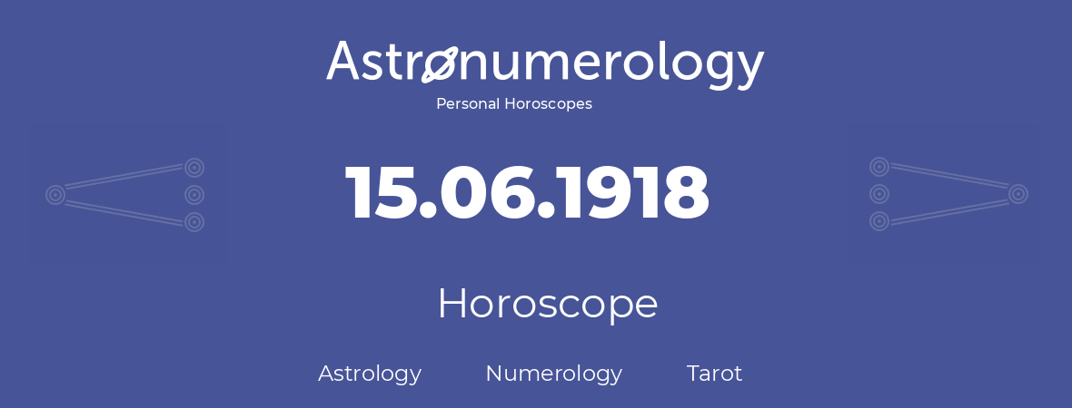 Horoscope for birthday (born day): 15.06.1918 (June 15, 1918)