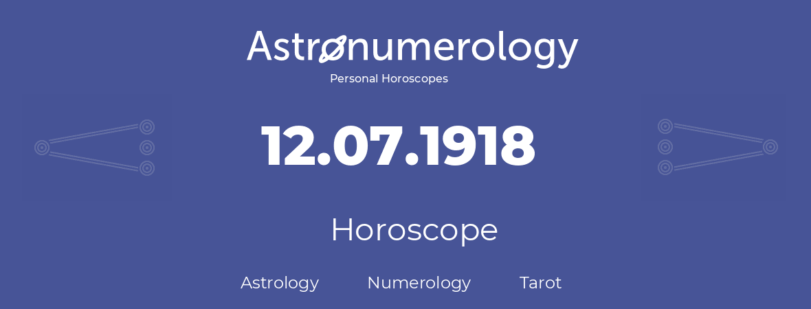 Horoscope for birthday (born day): 12.07.1918 (July 12, 1918)