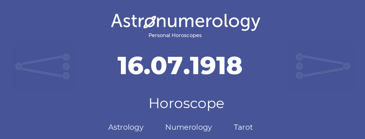 Horoscope for birthday (born day): 16.07.1918 (July 16, 1918)