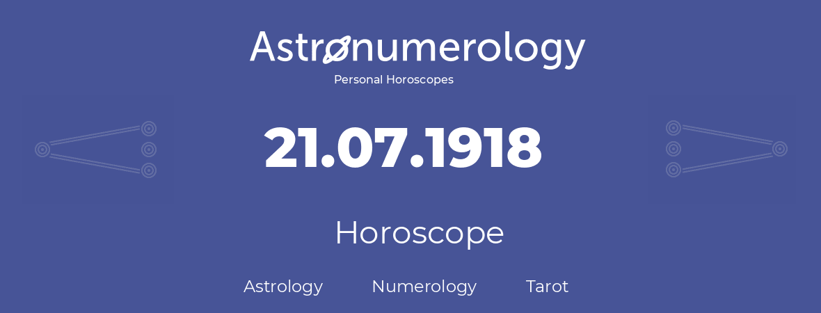 Horoscope for birthday (born day): 21.07.1918 (July 21, 1918)