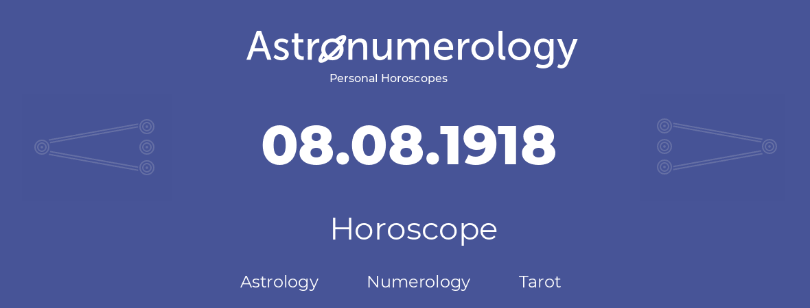 Horoscope for birthday (born day): 08.08.1918 (August 8, 1918)