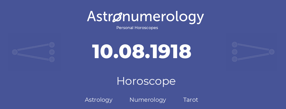 Horoscope for birthday (born day): 10.08.1918 (August 10, 1918)