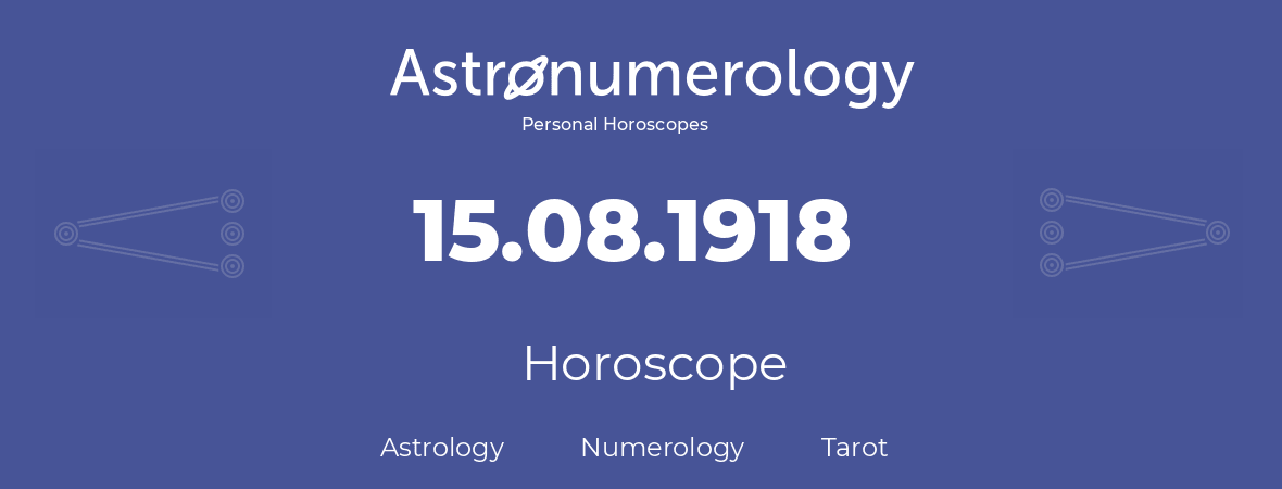 Horoscope for birthday (born day): 15.08.1918 (August 15, 1918)