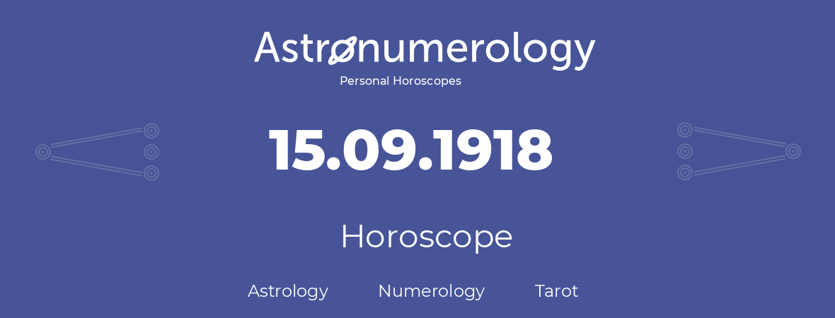 Horoscope for birthday (born day): 15.09.1918 (September 15, 1918)