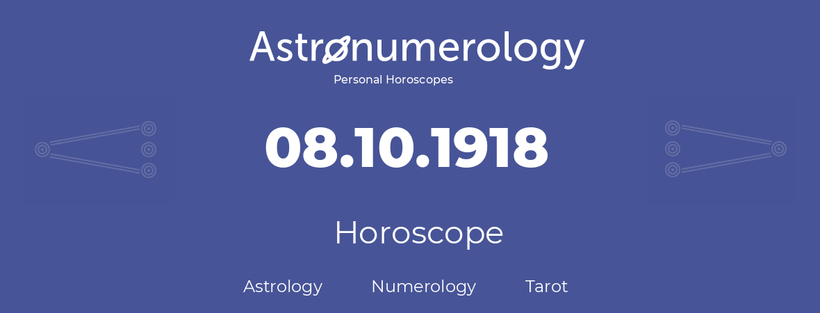 Horoscope for birthday (born day): 08.10.1918 (Oct 08, 1918)