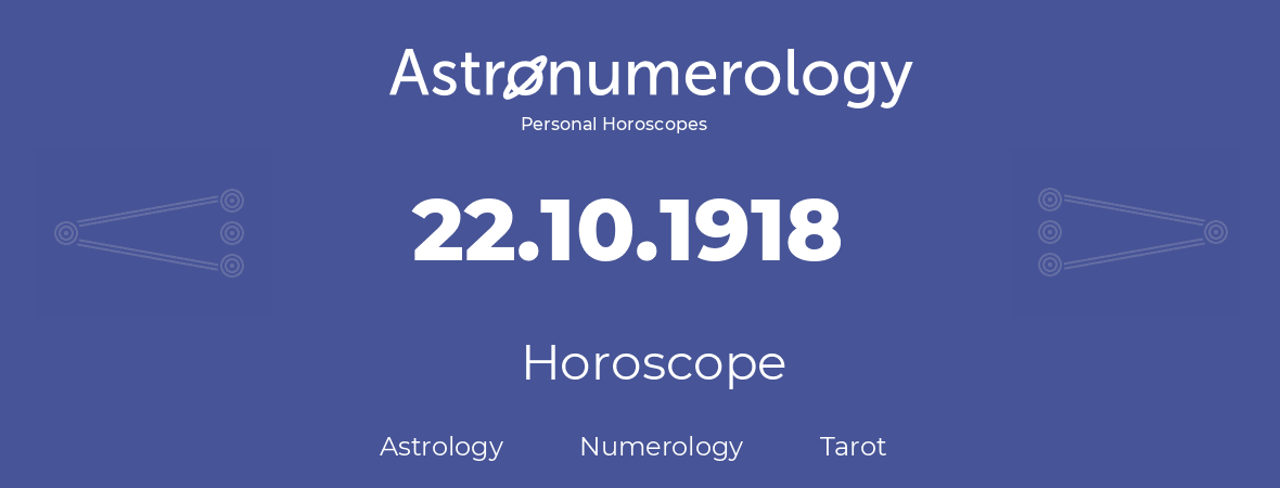 Horoscope for birthday (born day): 22.10.1918 (Oct 22, 1918)