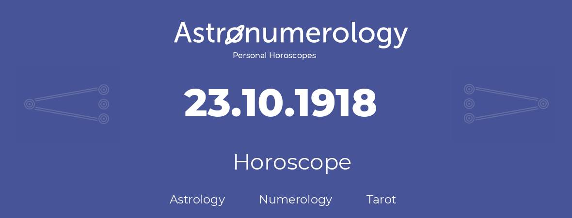 Horoscope for birthday (born day): 23.10.1918 (Oct 23, 1918)