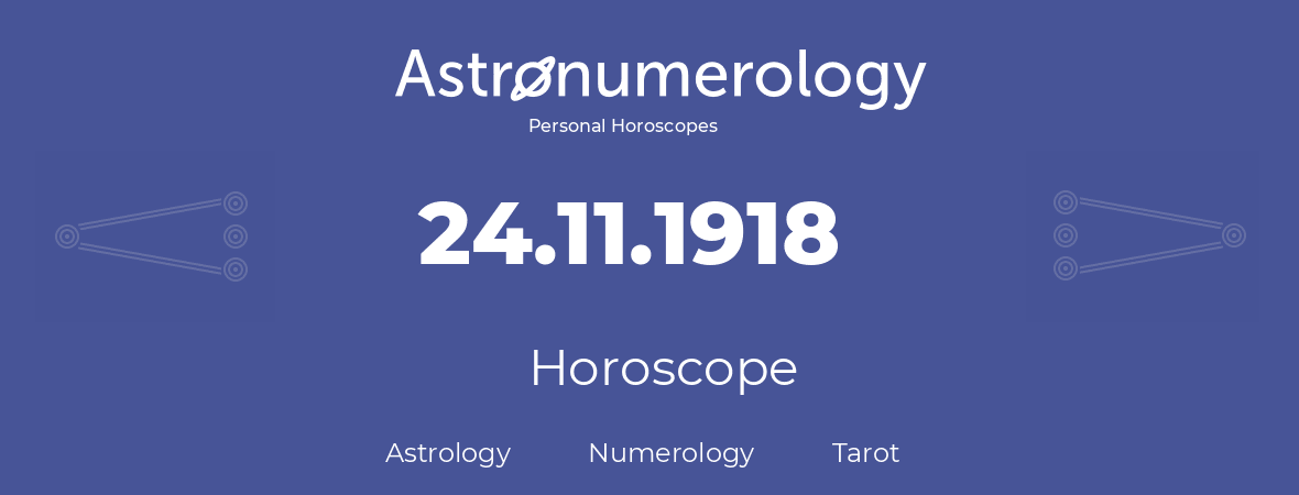 Horoscope for birthday (born day): 24.11.1918 (November 24, 1918)